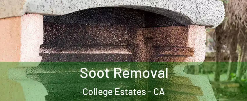 Soot Removal College Estates - CA