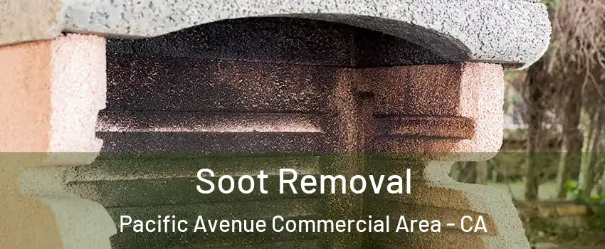 Soot Removal Pacific Avenue Commercial Area - CA