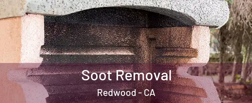 Soot Removal Redwood - CA