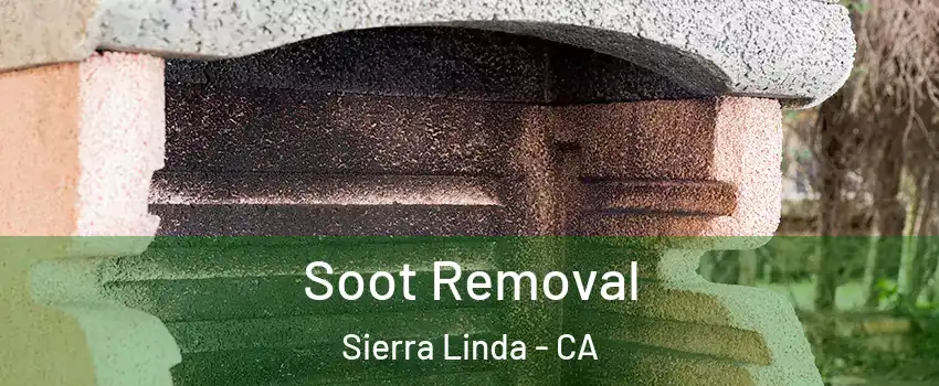 Soot Removal Sierra Linda - CA