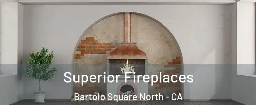 Superior Fireplaces Bartolo Square North - CA