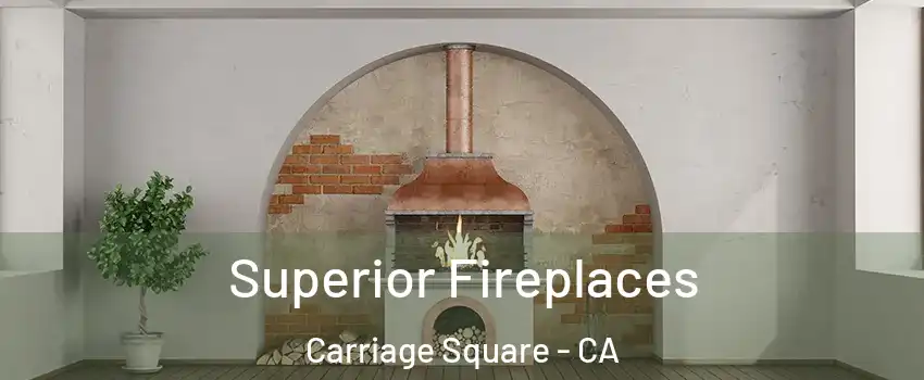 Superior Fireplaces Carriage Square - CA