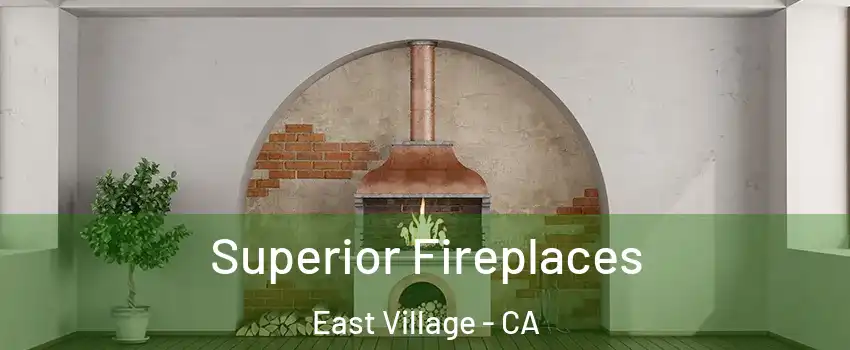 Superior Fireplaces East Village - CA
