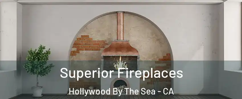 Superior Fireplaces Hollywood By The Sea - CA