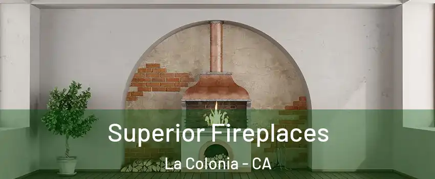 Superior Fireplaces La Colonia - CA