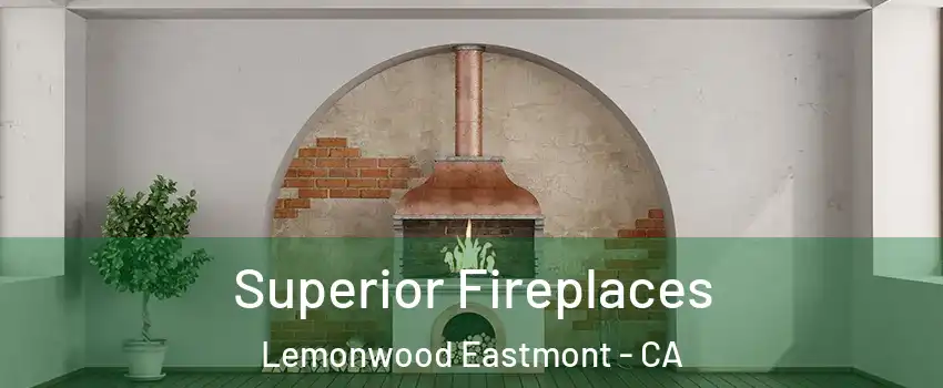 Superior Fireplaces Lemonwood Eastmont - CA