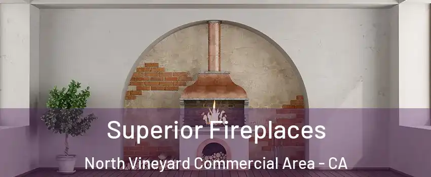 Superior Fireplaces North Vineyard Commercial Area - CA
