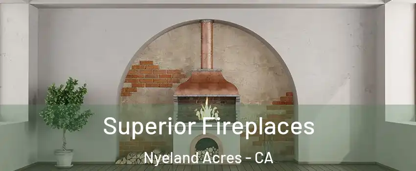 Superior Fireplaces Nyeland Acres - CA