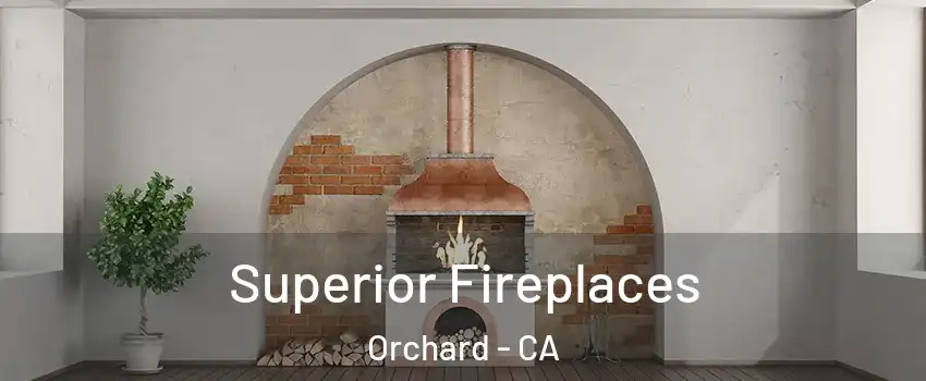 Superior Fireplaces Orchard - CA