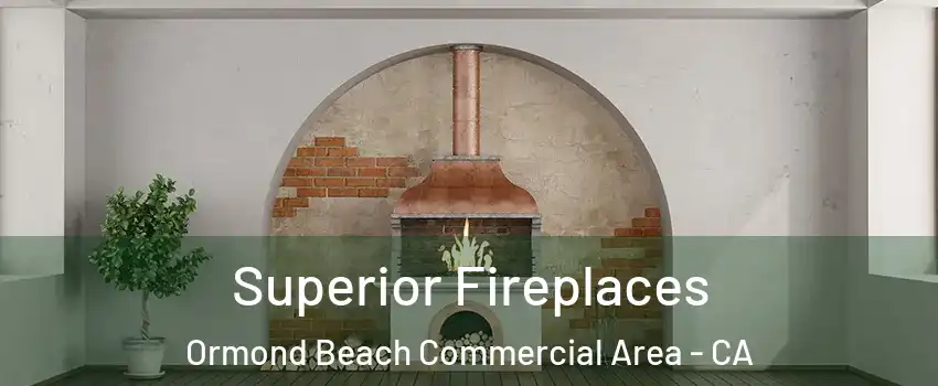 Superior Fireplaces Ormond Beach Commercial Area - CA