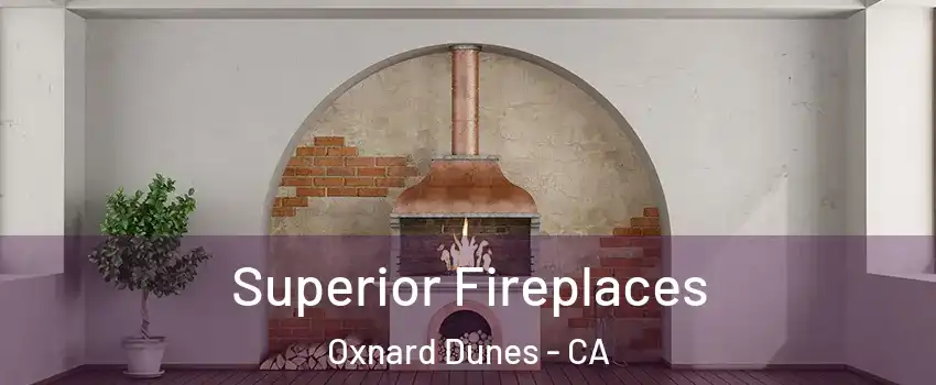 Superior Fireplaces Oxnard Dunes - CA