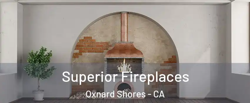 Superior Fireplaces Oxnard Shores - CA