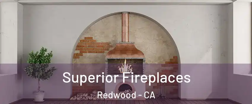 Superior Fireplaces Redwood - CA