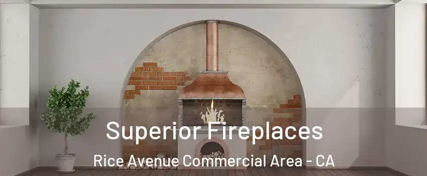 Superior Fireplaces Rice Avenue Commercial Area - CA