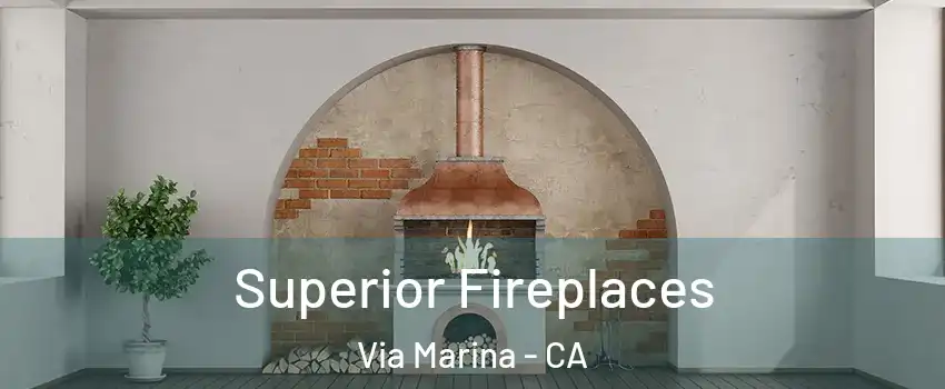 Superior Fireplaces Via Marina - CA
