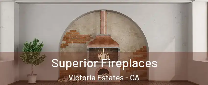 Superior Fireplaces Victoria Estates - CA