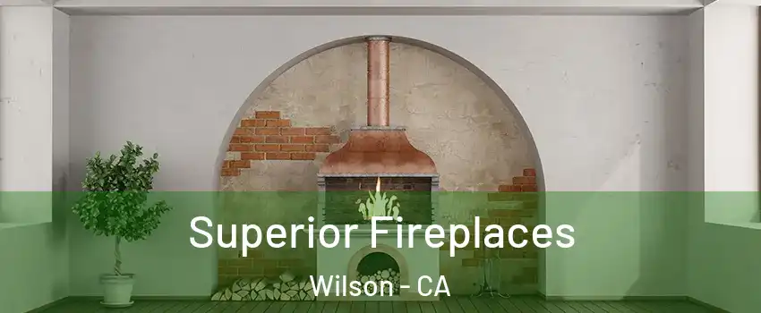 Superior Fireplaces Wilson - CA