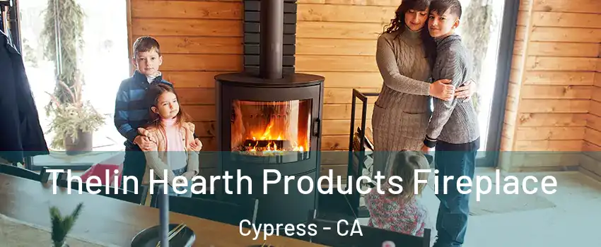 Thelin Hearth Products Fireplace Cypress - CA