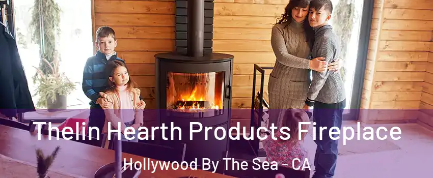 Thelin Hearth Products Fireplace Hollywood By The Sea - CA