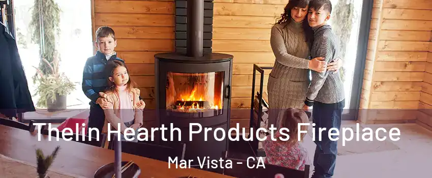 Thelin Hearth Products Fireplace Mar Vista - CA
