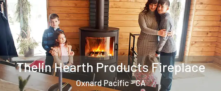 Thelin Hearth Products Fireplace Oxnard Pacific - CA