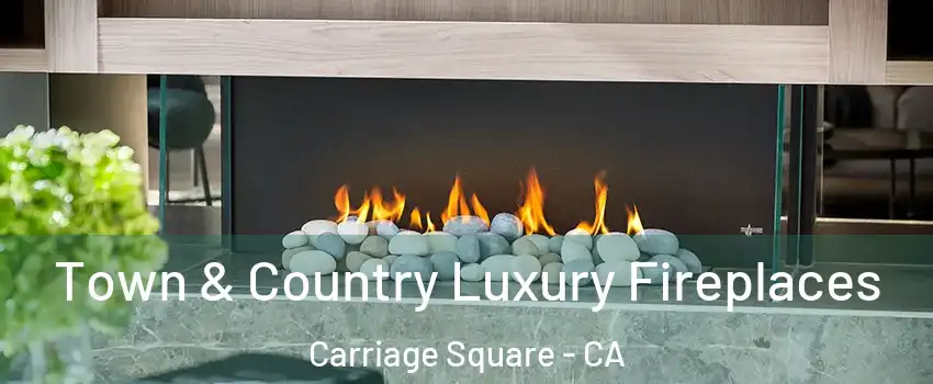 Town & Country Luxury Fireplaces Carriage Square - CA