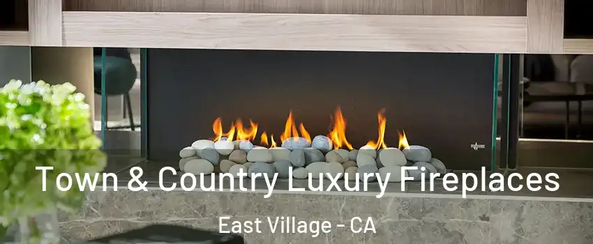 Town & Country Luxury Fireplaces East Village - CA