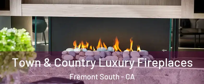 Town & Country Luxury Fireplaces Fremont South - CA
