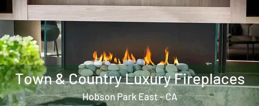 Town & Country Luxury Fireplaces Hobson Park East - CA