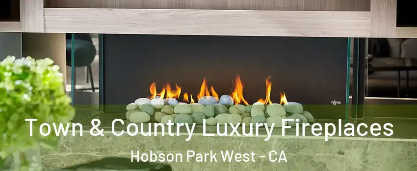 Town & Country Luxury Fireplaces Hobson Park West - CA