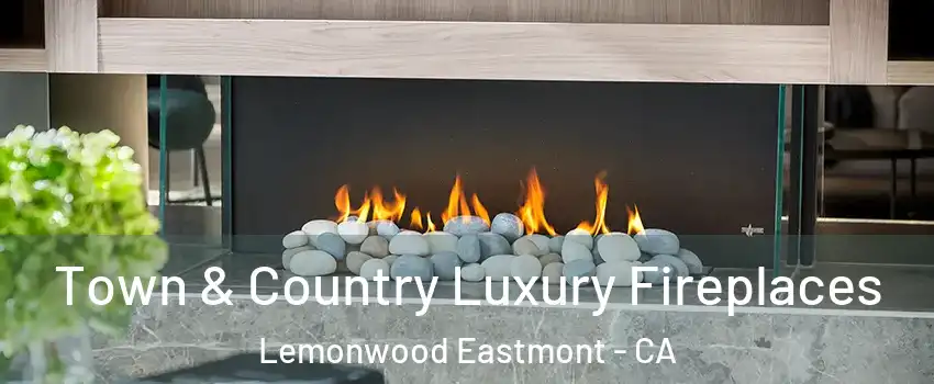 Town & Country Luxury Fireplaces Lemonwood Eastmont - CA