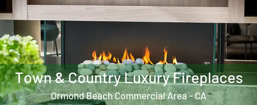 Town & Country Luxury Fireplaces Ormond Beach Commercial Area - CA