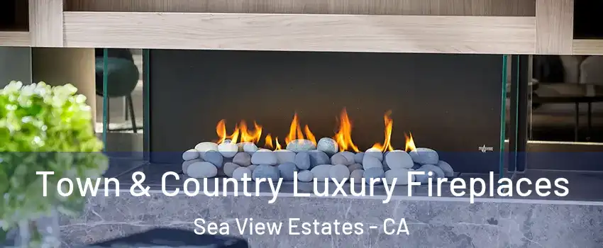 Town & Country Luxury Fireplaces Sea View Estates - CA