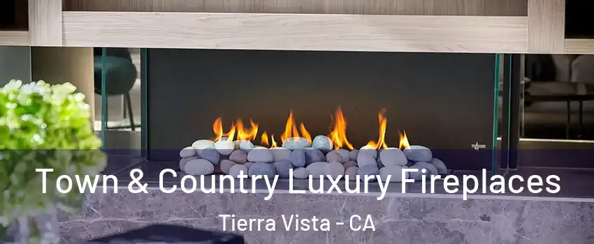 Town & Country Luxury Fireplaces Tierra Vista - CA