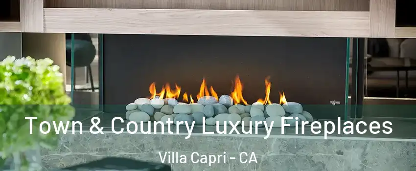 Town & Country Luxury Fireplaces Villa Capri - CA