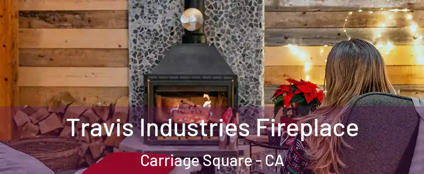 Travis Industries Fireplace Carriage Square - CA