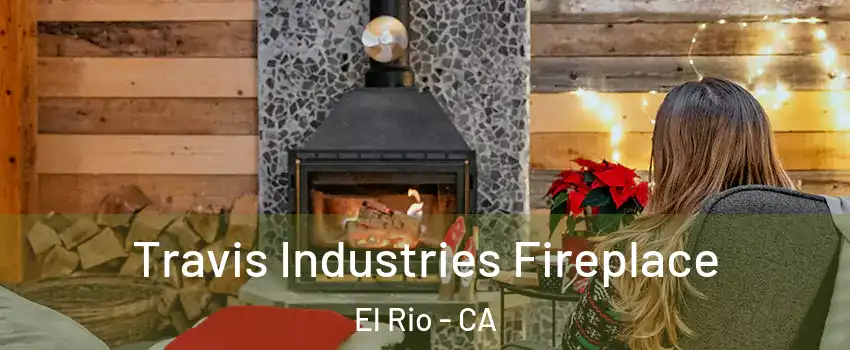 Travis Industries Fireplace El Rio - CA