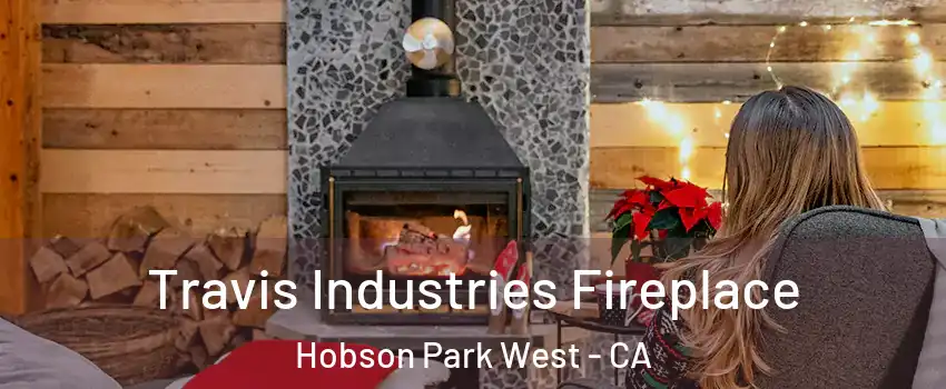 Travis Industries Fireplace Hobson Park West - CA