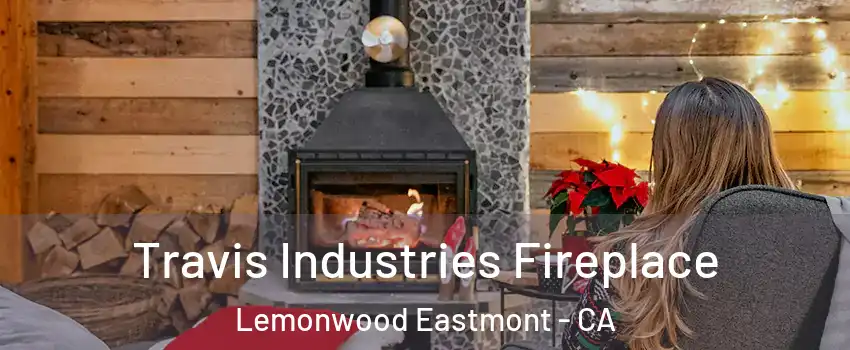 Travis Industries Fireplace Lemonwood Eastmont - CA