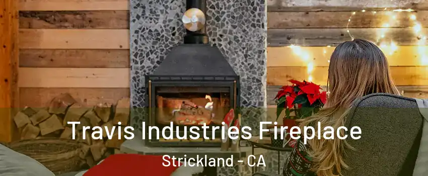 Travis Industries Fireplace Strickland - CA