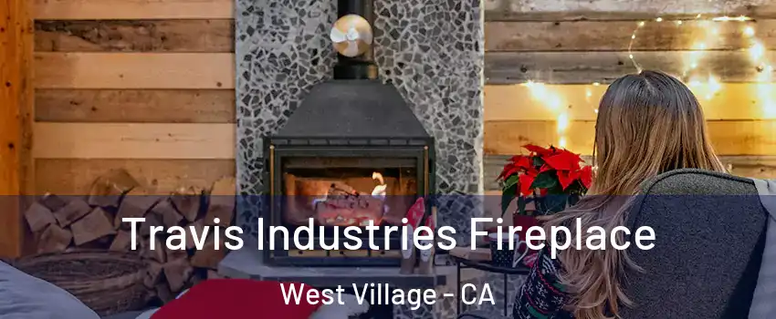 Travis Industries Fireplace West Village - CA