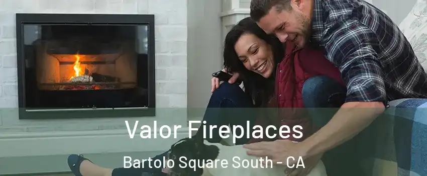 Valor Fireplaces Bartolo Square South - CA