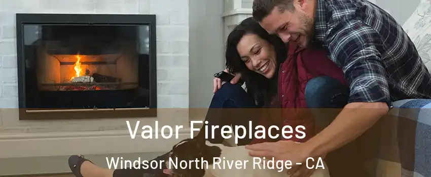 Valor Fireplaces Windsor North River Ridge - CA