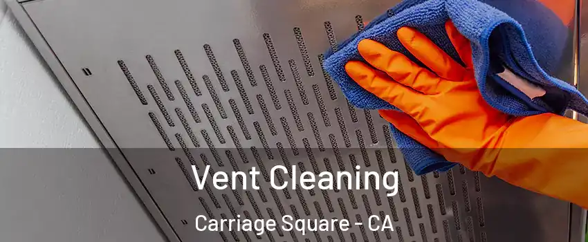 Vent Cleaning Carriage Square - CA