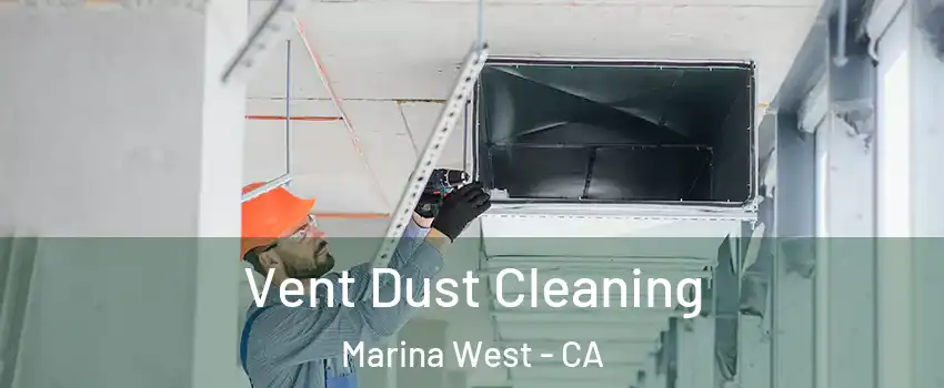 Vent Dust Cleaning Marina West - CA