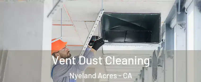 Vent Dust Cleaning Nyeland Acres - CA