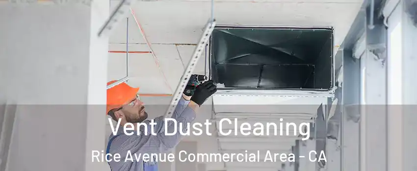 Vent Dust Cleaning Rice Avenue Commercial Area - CA