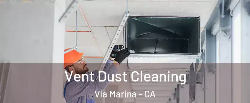 Vent Dust Cleaning Via Marina - CA