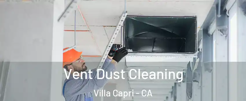 Vent Dust Cleaning Villa Capri - CA
