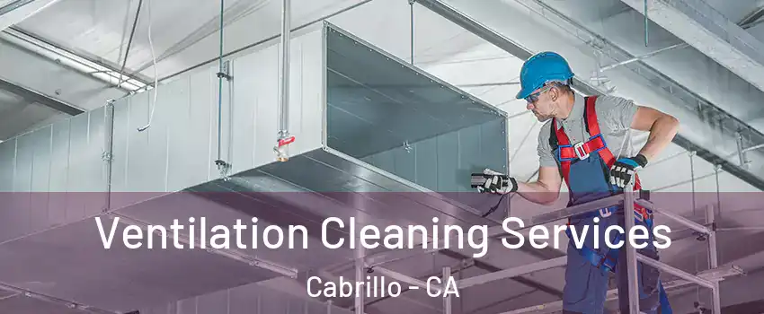 Ventilation Cleaning Services Cabrillo - CA